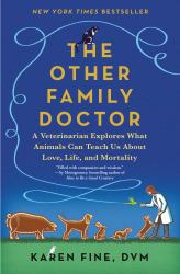 The Other Family Doctor : A Veterinarian Explores What Animals Can Teach Us about Love, Life, and Mortality