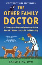 The Other Family Doctor : A Veterinarian Explores What Animals Can Teach Us about Love, Life, and Mortality