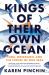 Kings of Their Own Ocean : Tuna, Obsession, and the Future of Our Seas