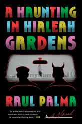 A Haunting in Hialeah Gardens : A Novel