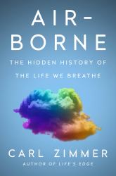 Air-Borne : The Hidden History of the Life We Breathe