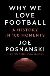 Why We Love Football : A History in 100 Moments