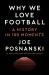 Why We Love Football : A History in 100 Moments