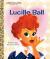 Lucille Ball: a Little Golden Book Biography