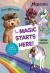 The Magic Starts Here! : Three Magical Creatures Chapter Books in One: Puppy Pirates, Mermicorns, and Unicorn Academy