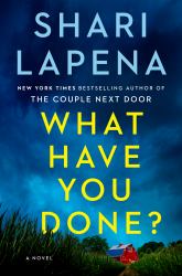 What Have You Done? : A Novel