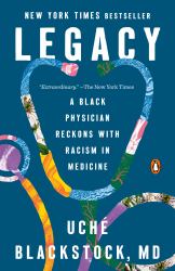 Legacy : A Black Physician Reckons with Racism in Medicine