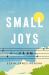 Small Joys : A Novel