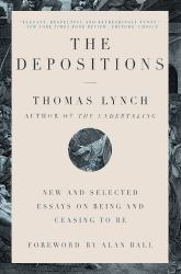 The Depositions : New and Selected Essays on Being and Ceasing to Be