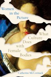 Women in the Picture : What Culture Does with Female Bodies