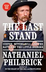 The Last Stand : Custer, Sitting Bull, and the Battle of the Little Bighorn