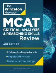 Princeton Review MCAT Critical Analysis and Reasoning Skills Review, 3rd Edition : Complete CARS Content Prep + Practice Tests