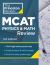 Princeton Review MCAT Physics and Math Review, 4th Edition : Complete Content Prep + Practice Tests