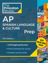 Princeton Review AP Spanish Language and Culture Prep, 11th Edition : 3 Practice Tests + Content Review + Strategies and Techniques