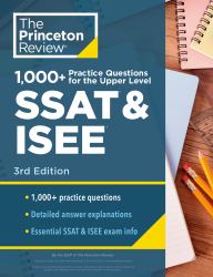 1000+ Practice Questions for the Upper Level SSAT and ISEE, 3rd Edition : Extra Preparation for an Excellent Score