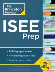 Princeton Review ISEE Prep : 3 Practice Tests + Review and Techniques + Drills