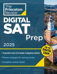 Princeton Review Digital SAT Prep 2025 : 4 Full-Length Practice Tests (2 in Book + 2 Adaptive Tests Online) + Review + Online Tools