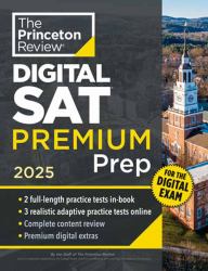 Princeton Review Digital SAT Premium Prep 2025 : 5 Full-Length Practice Tests (2 in Book + 3 Adaptive Tests Online) + Online Flashcards + Review and Tools