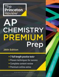 Princeton Review AP Chemistry Premium Prep, 26th Edition : 7 Practice Tests + Digital Practice Online + Content Review