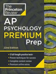 Princeton Review AP Psychology Premium Prep, 22nd Edition : For the NEW 2025 Exam: 3 Practice Tests + Digital Practice + Content Review