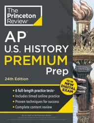 Princeton Review AP U. S. History Premium Prep, 24th Edition : 6 Practice Tests + Digital Practice Online + Content Review