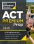 Princeton Review ACT Premium Prep 2025 : 8 Practice Tests + Content Review + Strategies