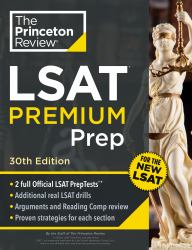 Princeton Review LSAT Premium Prep, 30th Edition : 2 Official LSAT PrepTests + Real LSAT Drills + Review for the New Exam