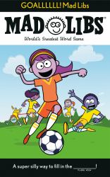 GOALLLLLL! Mad Libs : World's Greatest Word Game about Soccer