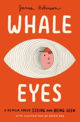 Whale Eyes : A Memoir about Seeing and Being Seen