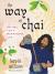 The Way of Chai : Recipes for a Meaningful Life