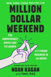 Million Dollar Weekend : The Surprisingly Simple Way to Launch a 7-Figure Business in 48 Hours