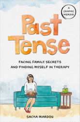 Past Tense : Facing Family Secrets and Finding Myself in Therapy