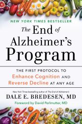 The End of Alzheimer's Program : The First Protocol to Enhance Cognition and Reverse Decline at Any Age