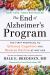 The End of Alzheimer's Program : The First Protocol to Enhance Cognition and Reverse Decline at Any Age