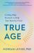 True Age : Cutting-Edge Research to Help Turn Back the Clock