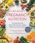 The Big Book of Pregnancy Nutrition : Everything Expectant Moms Need to Know for a Happy, Healthy Nine Months and Beyond