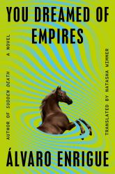 You Dreamed of Empires : A Novel