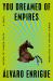 You Dreamed of Empires : A Novel