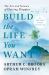 Build the Life You Want : The Art and Science of Getting Happier