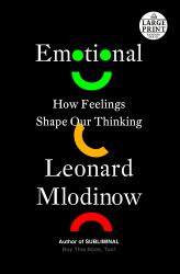 Emotional : How Feelings Shape Our Thinking