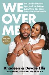 We over Me : The Counterintuitive Approach to Getting Everything You Want from Your Relationship