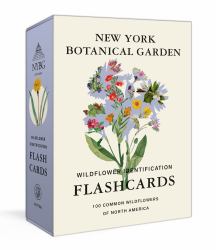 New York Botanical Garden Wildflower Identification Flashcards : 100 Common Wildflowers of North America