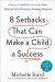 Eight Setbacks That Can Make a Child a Success : What to Do and What to Say to Turn Failures into Character-Building Moments