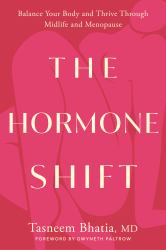 The Hormone Shift : Balance Your Body and Thrive Through Midlife and Menopause