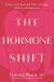 The Hormone Shift : Balance Your Body and Thrive Through Midlife and Menopause