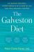 The Galveston Diet : The Doctor-Developed, Patient-Proven Plan to Burn Fat and Tame Your Hormonal Symptoms