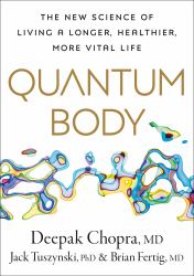 Quantum Body : The New Science of Living a Longer, Healthier, More Vital Life