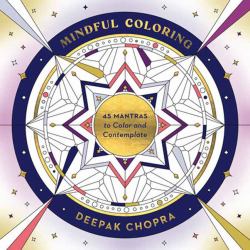 Mindful Coloring : 45 Mantras to Color and Contemplate: a Mindfulness Coloring Book