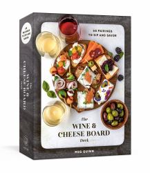 The Wine and Cheese Board Deck : 50 Pairings to Sip and Savor: Cards