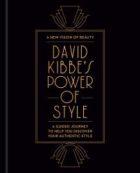 David Kibbe's Power of Style : A Guided Journey to Help You Discover Your Authentic Style